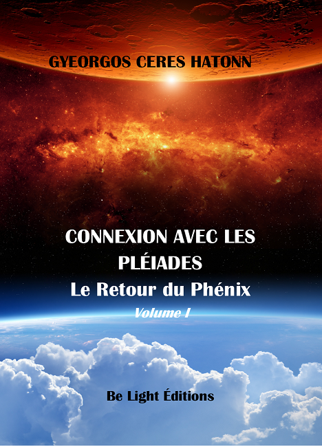 CONNEXION AVEC LES PLEIADES - LE RETOUR DU PHENIX VOL.1